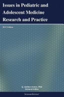 Issues in Pediatric and Adolescent Medicine Research and Practice: 2011 Edition