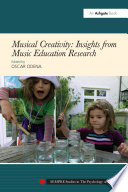 Musical Creativity  Insights from Music Education Research