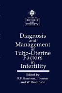 Diagnosis and Management of Tubo Uterine Factors in Infertility