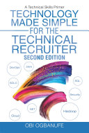 Technology Made Simple for the Technical Recruiter, Second Edition