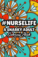  Nurselife A Snarky Adult Coloring Book Book PDF