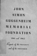 Reports Of The President And The Treasurer John Simon Guggenheim Memorial Foundation