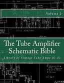 The Tube Amplifier Schematic Bible Volume 2