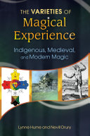 The Varieties of Magical Experience: Indigenous, Medieval, and Modern Magic