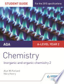 AQA A level Year 2 Chemistry Student Guide  Inorganic and organic chemistry 2
