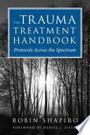 The Trauma Treatment Handbook  Protocols Across the Spectrum Book