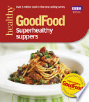Good Food  Superhealthy Suppers