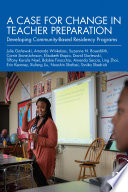 A case for change in teacher preparation : developing community-based residency programs /