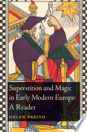 Superstition and Magic in Early Modern Europe  A Reader