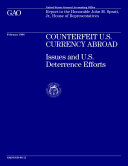 Counterfeit U.S. currency abroad issues and U.S. deterrence efforts : report to the Honorable John M. Spratt, Jr., House of Representatives