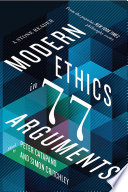 Modern Ethics in 77 Arguments  A Stone Reader