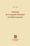 Organising the Propaganda Instrument: The British Experience