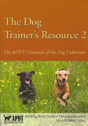 The Dog Trainer's Resource 2: APDT Chronicle of the Dog ...