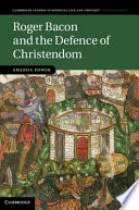Roger Bacon And The Defence Of Christendom