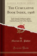 The Cumulative Book Index  1908  Vol  10