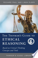 The Thinker s Guide to Ethical Reasoning Book PDF
