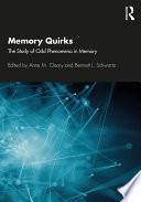 Memory quirks the study of odd phenomena in memory /