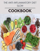 The Anti inflammatory Diet Slow Cookbook