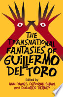 The Transnational Fantasies of Guillermo del Toro PDF Book By A. Davies,D. Shaw,D. Tierney