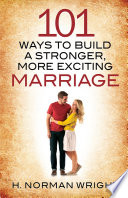 101 Ways to Build a Stronger  More Exciting Marriage