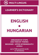 English-Hungarian Learner's Dictionary (Arranged by Steps and Then by Themes, Beginner - Upper Intermediate I Levels)