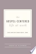 The Gospel-Centered Life at Work