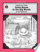 A Guide for Using Little House in the Big Woods in the Classroom Book