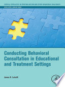 Conducting Behavioral Consultation in Educational and Treatment Settings Book