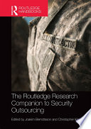 The Routledge Research Companion to Security Outsourcing