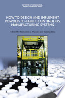 How to Design and Implement Powder to Tablet Continuous Manufacturing Systems
