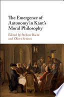 The Emergence of Autonomy in Kant s Moral Philosophy