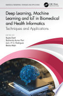 Deep Learning  Machine Learning and IoT in Biomedical and Health Informatics Book