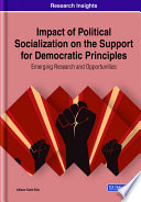Impact of Political Socialization on the Support for Democratic Principles  Emerging Research and Opportunities