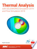 Thermal Analysis with SOLIDWORKS Simulation 2019 and Flow Simulation 2019 Book