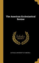 The American Ecclesiastical Review