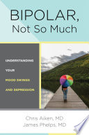 Bipolar  Not So Much  Understanding Your Mood Swings and Depression Book
