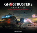 Ghostbusters  Afterlife  The Art and Making of the Movie Book