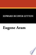 Eugene Aram PDF Book By Edward Bulwer Lytton Lytton, Baron,Edward Bulwer-Lytton