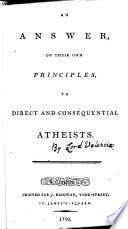 An Answer  on Their Own Principles to Direct and Consequential Atheists