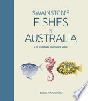 Swainston's Fishes of Australia: The complete illustrated guide