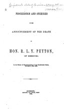 Proceedings and Speeches on the Announcement of the Death of Hon. R. L. Y. Peyton, of Missouri