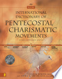 The New International Dictionary of Pentecostal and Charismatic Movements
