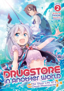 Drugstore in Another World  the Slow Life of a Cheat Pharmacist  Light Novel  Vol  2