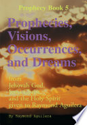 Prophecies  Visions  Occurrences  and Dreams