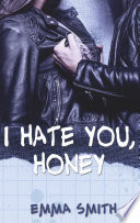 I hate you, Honey