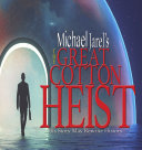 Michael Jarel s The Great Cotton Heist
