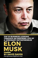 Elon Musk- Top 10 Business Lessons Through an Inspiring Life of a Visionary Entrepreneur