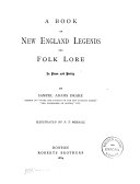 A Book of New England Legends and Folk Lore in Prose and Poetry. Illustrated by F. T. Merrill