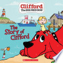 The Story of Clifford  Clifford the Big Red Dog Storybook 