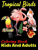 Tropical Birds Coloring Book For Kids And Adults